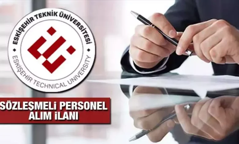 Eskişehir Teknik Üniversitesi (ESTÜ) 8 sözleşmeli personel alımı