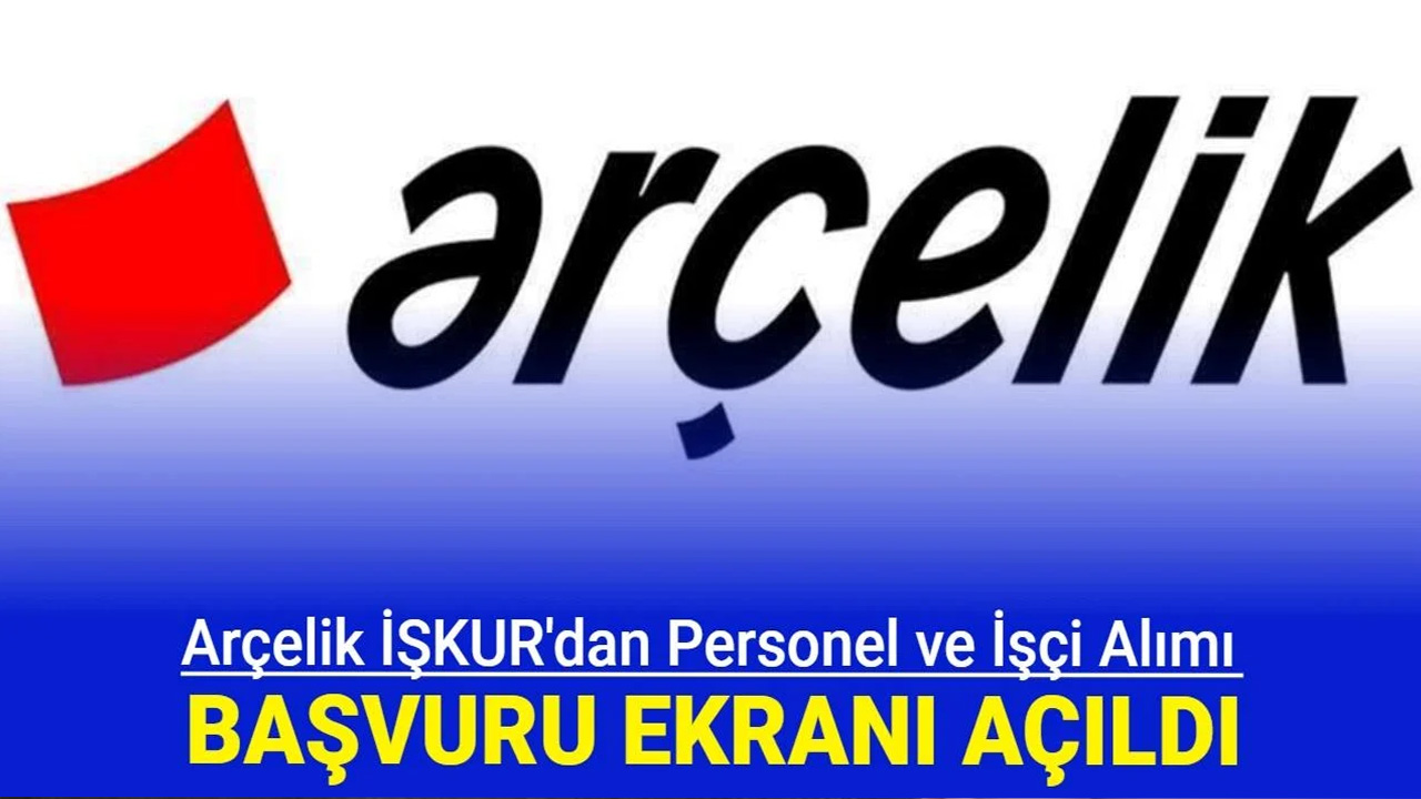 Arçelik İş Başvurusu 2024! Başvuru Yap