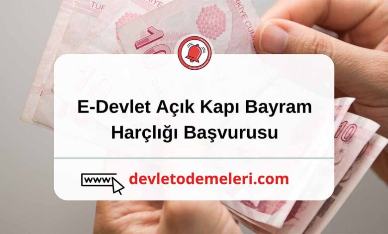 E-Devlet Açık Kapı Bayram Harçlığı Başvurusu