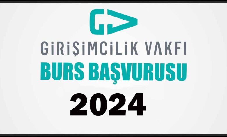 Girişimcilik Vakfı Burs Başvuru Yap 2024