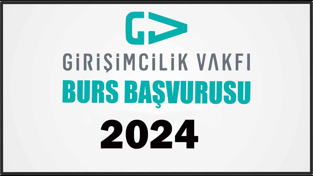 Girişimcilik Vakfı Burs Başvuru Yap 2024