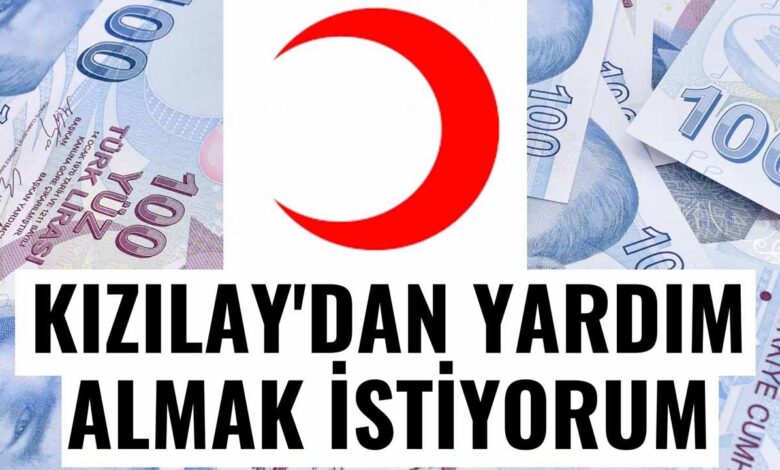 Kızılay'dan Yardım Almak İstiyorum