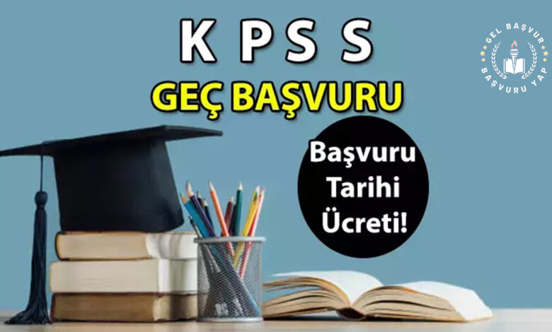 Kpss Lisans Geç Başvuru