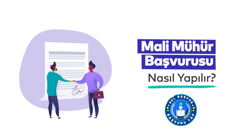 Mali Mühür Başvurusu Nasıl Yapılır