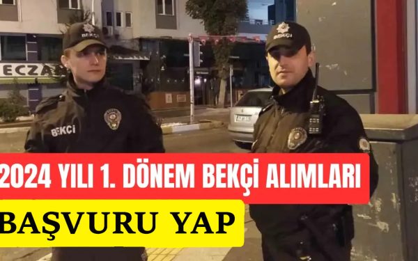 2024/1 Dönemi Bekçi Alımı Başvuru Yap