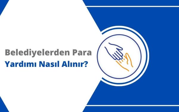 Belediyelerden Yapılan Yardım Başvuruları Nasıl Yapılır?