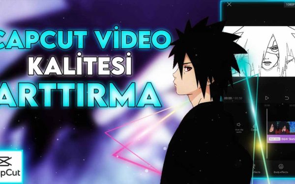 CapCut Video Kalitesi Arttırma Nasıl Yapılır? 2024