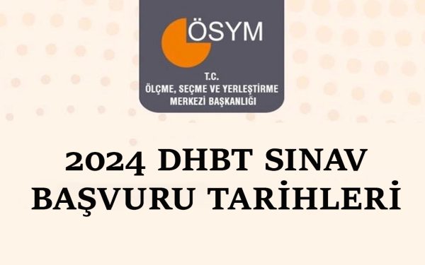 2024 Yılı DHBT Sınavı İçin Kritik Tarihler ve Başvuru Detayları