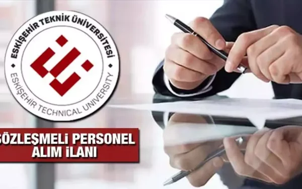 Eskişehir Teknik Üniversitesi Sözleşmeli Personel Başvurusu