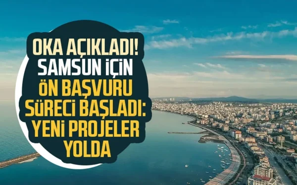 OKA, Samsun Cazibe Merkezlerini Güçlendirme Başvuru Yap
