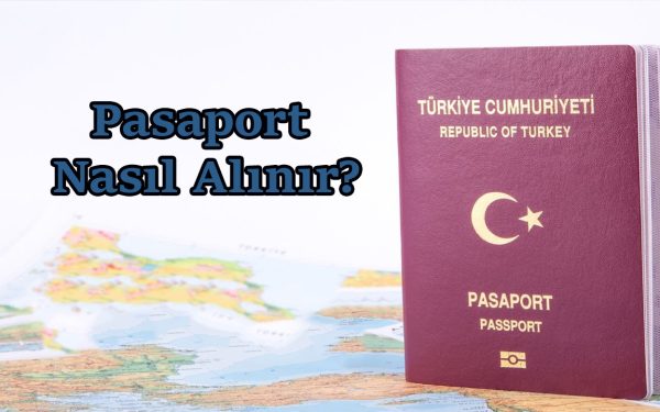 Pasaport Nasıl Alınır? Başvuru Nasıl Yapılır? Pasaport Almak İçin Gerekli Evraklar Nelerdir? 2024