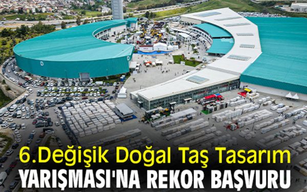 6.Değişik Doğal Taş Tasarım Yarışması Başvuru ve Şartları